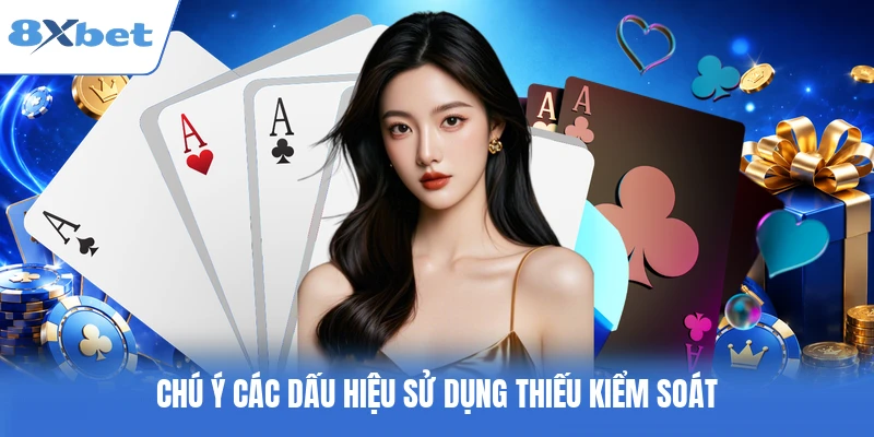 Chú ý các dấu hiệu sử dụng thiếu kiểm soát