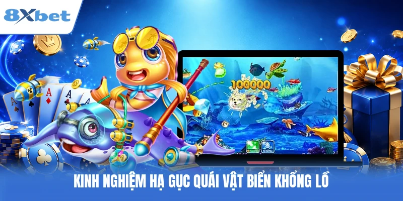 Kinh nghiệm hạ gục quái vật biển khổng lồ